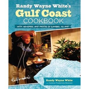 Randy Wayne White's Gulf Coast Cookbook: With Memories And Photos Of Sanibel Isl